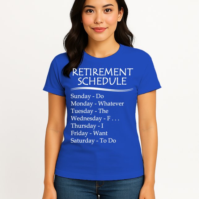 Retired Funny Gift Cool Gift Funny Retiring Retiret Schedule Gift Womens T-Shirt