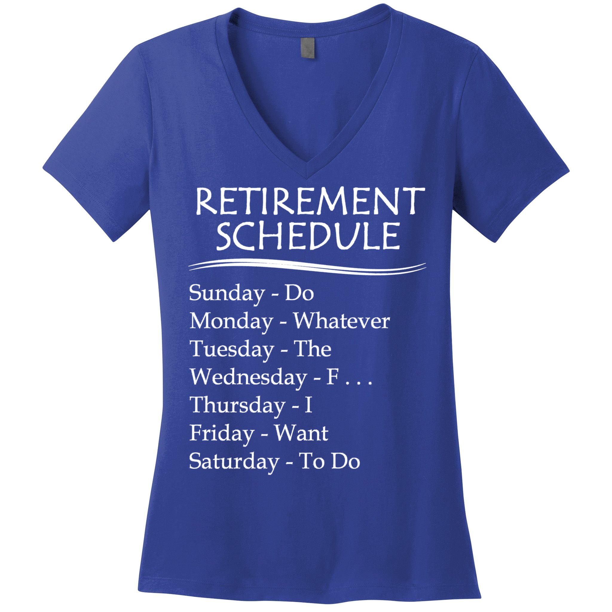 Retired Funny Gift Cool Gift Funny Retiring Retiret Schedule Gift Women's V-Neck T-Shirt