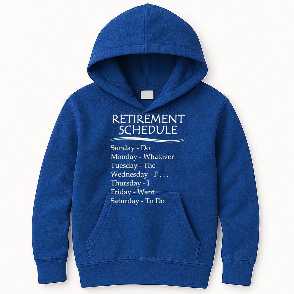 Retired Funny Gift Cool Gift Funny Retiring Retiret Schedule Gift Kids Hoodie