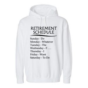 Retired Funny Gift Cool Gift Funny Retiring Retiret Schedule Gift Garment-Dyed Fleece Hoodie