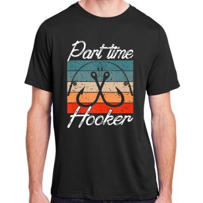 Retro Fishing Hooks Part Time Hooker Funny Fishing Adult ChromaSoft Performance T-Shirt