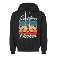 Retro Fishing Hooks Part Time Hooker Funny Fishing Garment-Dyed Fleece Hoodie