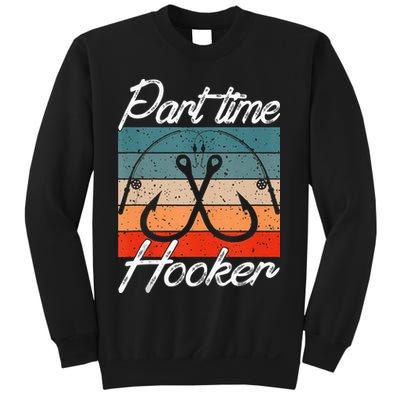 Retro Fishing Hooks Part Time Hooker Funny Fishing Sweatshirt