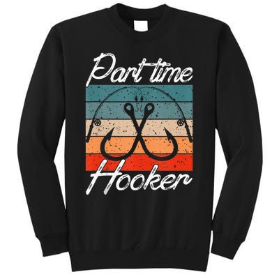 Retro Fishing Hooks Part Time Hooker Funny Fishing Sweatshirt