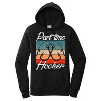 Retro Fishing Hooks Part Time Hooker Funny Fishing Women's Pullover Hoodie