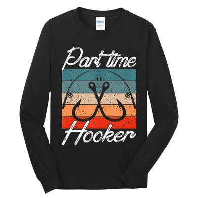 Retro Fishing Hooks Part Time Hooker Funny Fishing Tall Long Sleeve T-Shirt