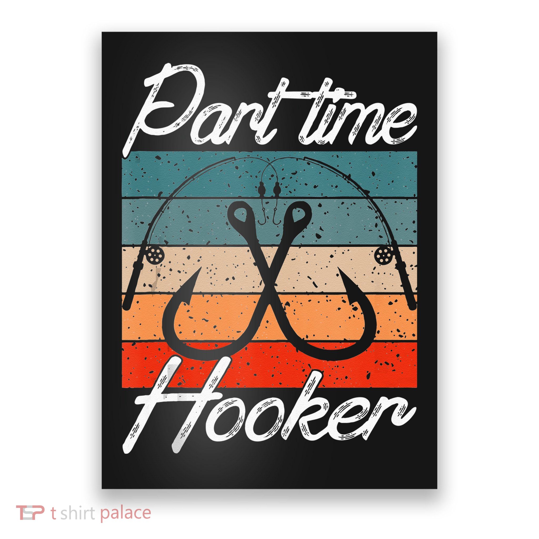 Retro Fishing Hooks Part Time Hooker Funny Fishing Poster