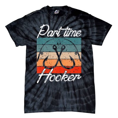 Retro Fishing Hooks Part Time Hooker Funny Fishing Tie-Dye T-Shirt