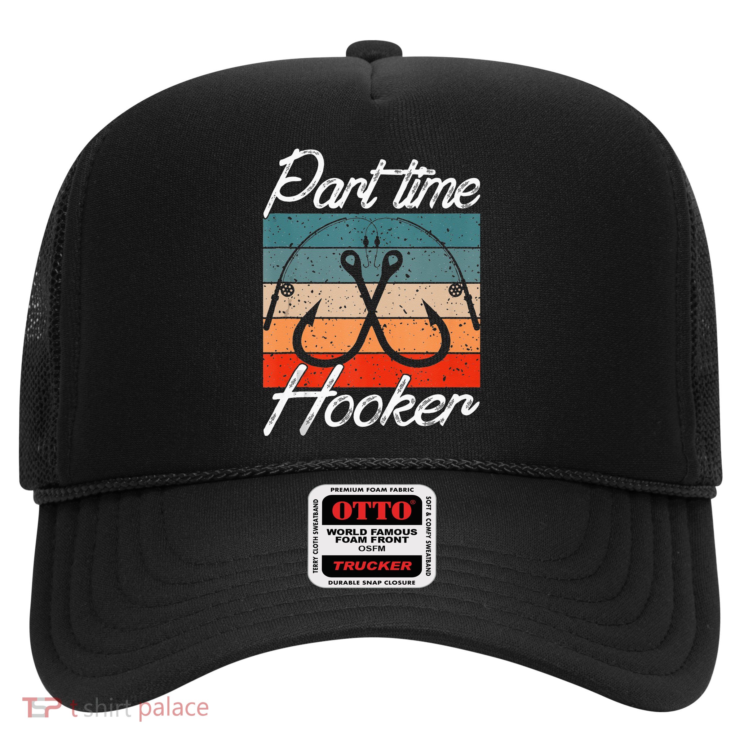 Retro Fishing Hooks Part Time Hooker Funny Fishing Trucker Hat