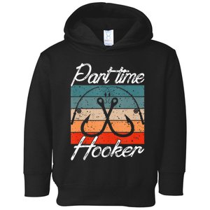 Retro Fishing Hooks Part Time Hooker Funny Fishing Toddler Hoodie