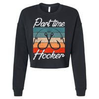 Retro Fishing Hooks Part Time Hooker Funny Fishing Cropped Pullover Crew
