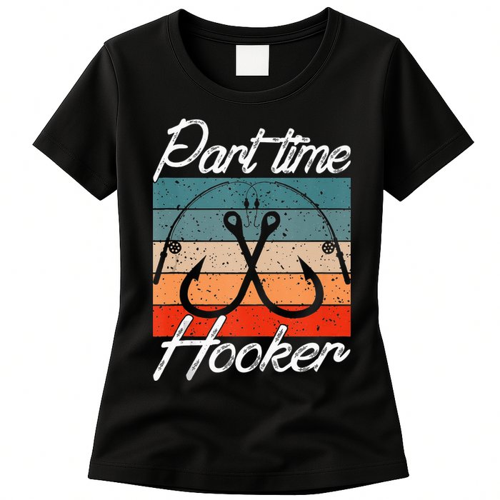 Retro Fishing Hooks Part Time Hooker Funny Fishing Womens T-Shirt