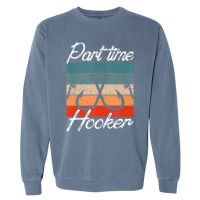 Retro Fishing Hooks Part Time Hooker Funny Fishing Garment-Dyed Sweatshirt