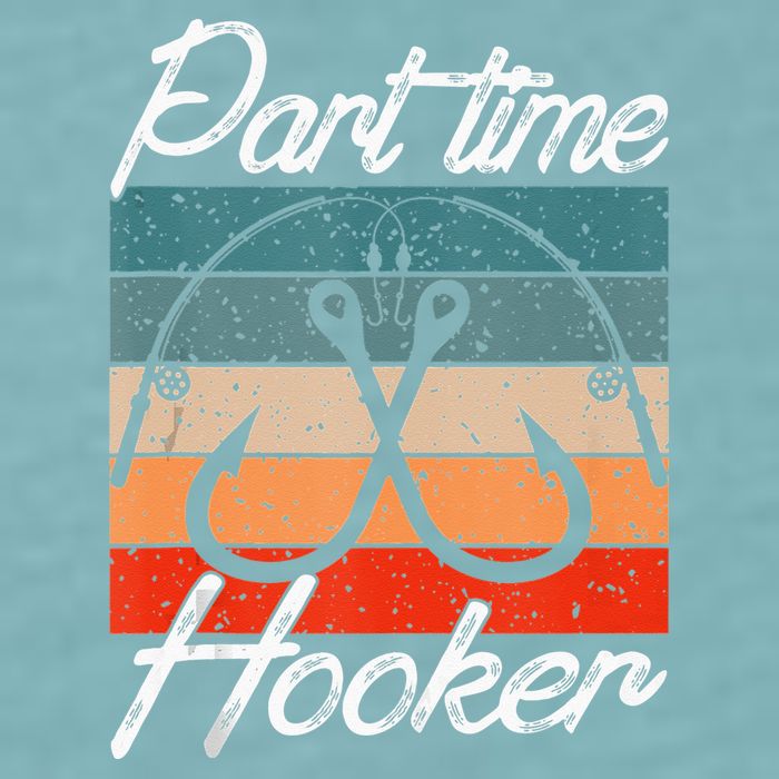 Retro Fishing Hooks Part Time Hooker Funny Fishing Sueded Cloud Jersey T-Shirt