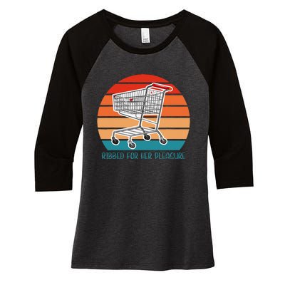 Ribbed For Her Pleasure Retro Women's Tri-Blend 3/4-Sleeve Raglan Shirt