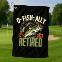 Retirement Fishing Hooked on Being O.fishally Retired Golf Towel