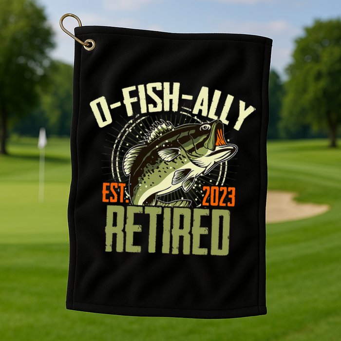Retirement Fishing Hooked on Being O.fishally Retired Golf Towel