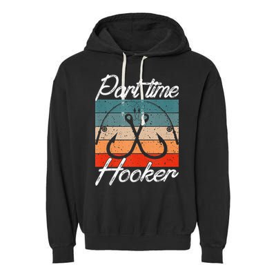 Retro Fishing Hooks Part Time Hooker Garment-Dyed Fleece Hoodie