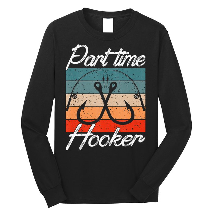 Retro Fishing Hooks Part Time Hooker Long Sleeve Shirt