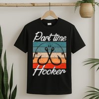 Retro Fishing Hooks Part Time Hooker T-Shirt