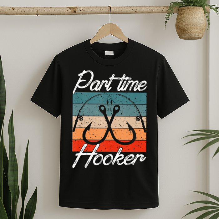 Retro Fishing Hooks Part Time Hooker T-Shirt