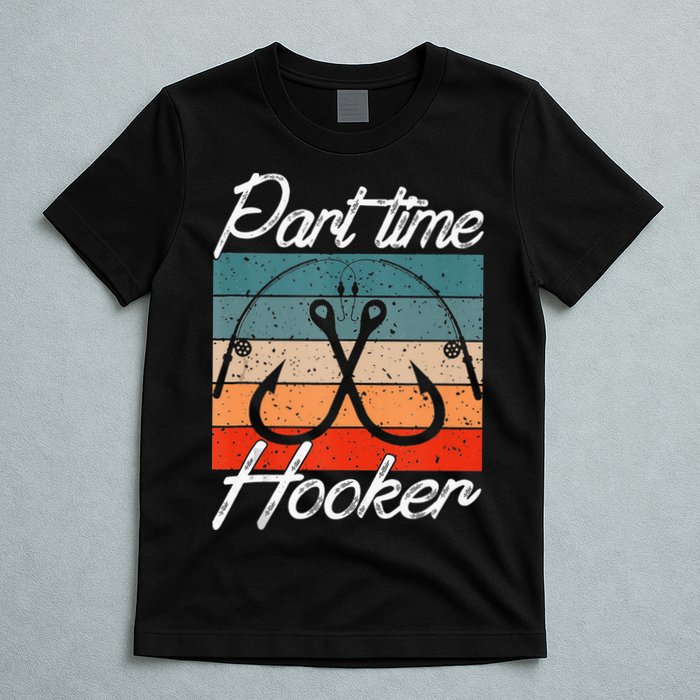Retro Fishing Hooks Part Time Hooker T-Shirt