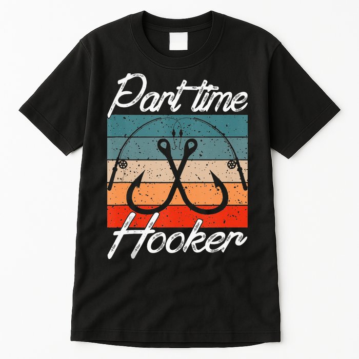 Retro Fishing Hooks Part Time Hooker Tall T-Shirt
