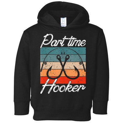 Retro Fishing Hooks Part Time Hooker Toddler Hoodie
