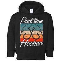 Retro Fishing Hooks Part Time Hooker Toddler Hoodie