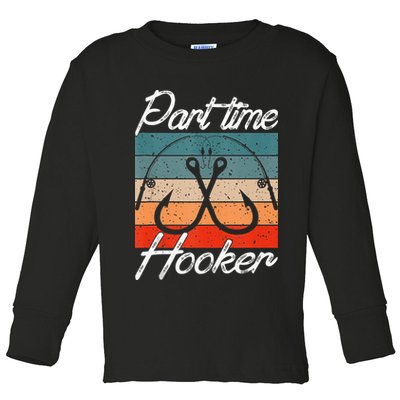 Retro Fishing Hooks Part Time Hooker Toddler Long Sleeve Shirt