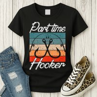 Retro Fishing Hooks Part Time Hooker Womens T-Shirt