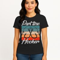 Retro Fishing Hooks Part Time Hooker Womens T-Shirt