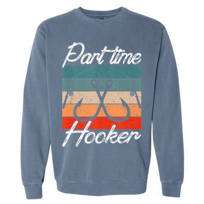 Retro Fishing Hooks Part Time Hooker Garment-Dyed Sweatshirt