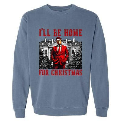 Retro Funny Humorous Trump ILl Be Home For Christmas 2024 Garment-Dyed Sweatshirt