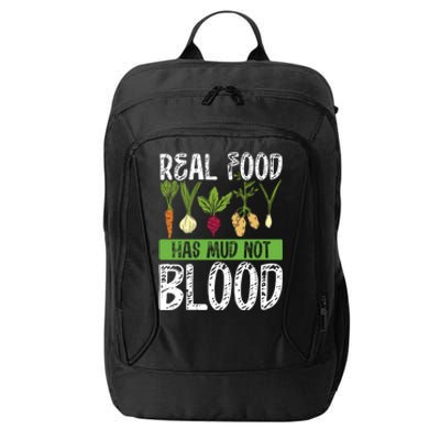 Real Food Has Mud Not Blood Veganism Gift City Backpack