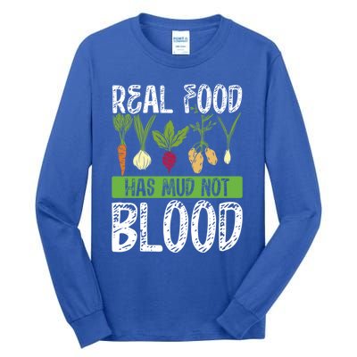 Real Food Has Mud Not Blood Veganism Gift Tall Long Sleeve T-Shirt