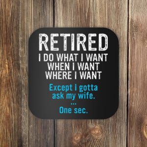 Retired Father I Do What I Want When I Want Coaster