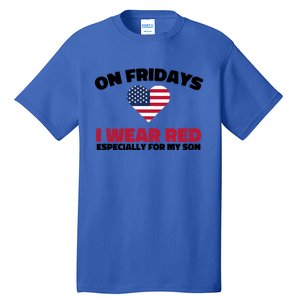 Red Friday I Wear Red On Fridays For My Son Military Veteran Gift Tall T-Shirt