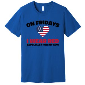 Red Friday I Wear Red On Fridays For My Son Military Veteran Gift Premium T-Shirt