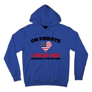 Red Friday I Wear Red On Fridays For My Son Military Veteran Gift Tall Hoodie