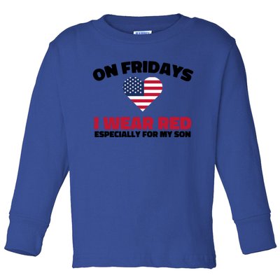 Red Friday I Wear Red On Fridays For My Son Military Veteran Gift Toddler Long Sleeve Shirt