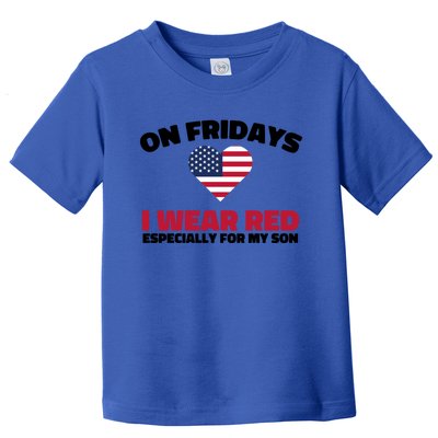 Red Friday I Wear Red On Fridays For My Son Military Veteran Gift Toddler T-Shirt