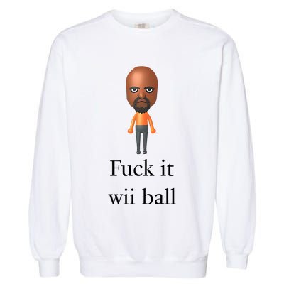 Rroguethreads Fuck It Wii Ball Garment-Dyed Sweatshirt