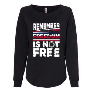 Remember Freedom Is Not Free Gift Memorial Day Womens California Wash Sweatshirt