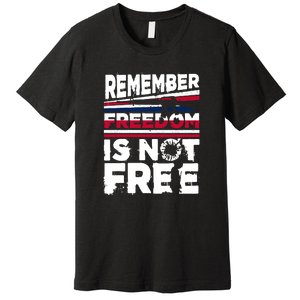 Remember Freedom Is Not Free Gift Memorial Day Premium T-Shirt