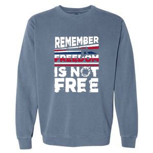 Remember Freedom Is Not Free Gift Memorial Day Garment-Dyed Sweatshirt