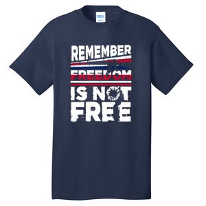 Remember Freedom Is Not Free Gift Memorial Day Tall T-Shirt