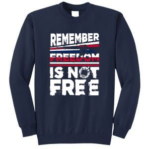 Remember Freedom Is Not Free Gift Memorial Day Tall Sweatshirt