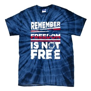 Remember Freedom Is Not Free Gift Memorial Day Tie-Dye T-Shirt