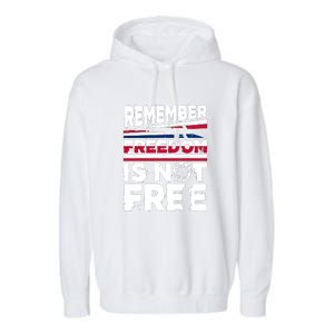 Remember Freedom Is Not Free Gift Memorial Day Garment-Dyed Fleece Hoodie